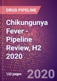 Chikungunya Fever - Pipeline Review, H2 2020- Product Image