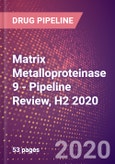 Matrix Metalloproteinase 9 - Pipeline Review, H2 2020- Product Image