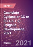 Guanylate Cyclase (Guanylyl Cyclase or GTP Diphosphate-Lyase (Cyclizing) or GC or EC 4.6.1.2) - Drugs in Development, 2021- Product Image