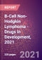 B-Cell Non-Hodgkin Lymphoma (Oncology) - Drugs in Development, 2021 - Product Thumbnail Image