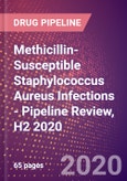 Methicillin-Susceptible Staphylococcus Aureus (MSSA) Infections - Pipeline Review, H2 2020- Product Image
