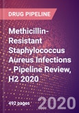 Methicillin-Resistant Staphylococcus Aureus (MRSA) Infections - Pipeline Review, H2 2020- Product Image