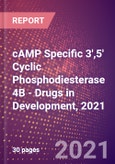 cAMP Specific 3',5' Cyclic Phosphodiesterase 4B (DPDE4 or PDE32 or PDE4B or EC 3.1.4.53) - Drugs in Development, 2021- Product Image