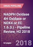NADPH Oxidase 4 (Kidney Oxidase 1 or KOX1 or Kidney Superoxide Producing NADPH Oxidase or Renal NAD(P)H Oxidase or NOX4 or EC 1.6.3.) - Pipeline Review, H2 2018- Product Image