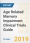 2019 Age Related Memory Impairment Clinical Trials Guide- Companies, Drugs, Phases, Subjects, Current Status and Outlook to 2025 - Product Thumbnail Image