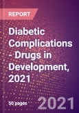 Diabetic Complications (Metabolic Disorders) - Drugs in Development, 2021- Product Image