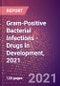 Gram-Positive Bacterial Infections (Infectious Disease) - Drugs in Development, 2021 - Product Thumbnail Image