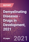 Demyelinating Diseases (Central Nervous System) - Drugs in Development, 2021- Product Image