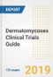 2019 Dermatomycoses Clinical Trials Guide- Companies, Drugs, Phases, Subjects, Current Status and Outlook to 2025 - Product Thumbnail Image