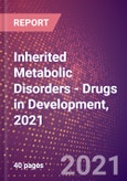 Inherited Metabolic Disorders (Genetic Disorders) - Drugs in Development, 2021- Product Image
