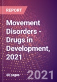Movement Disorders (Central Nervous System) - Drugs in Development, 2021- Product Image