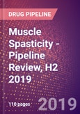 Muscle Spasticity - Pipeline Review, H2 2019- Product Image