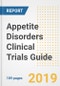 2019 Appetite (Eating) Disorders Clinical Trials Guide- Companies, Drugs, Phases, Subjects, Current Status and Outlook to 2025 - Product Thumbnail Image