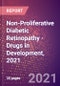 Non-Proliferative Diabetic Retinopathy (NPDR) (Metabolic Disorders) - Drugs in Development, 2021 - Product Image
