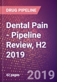 Dental Pain - Pipeline Review, H2 2019- Product Image