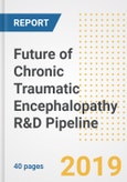 2019 Future of Chronic Traumatic Encephalopathy (CTE) R&D Pipeline Drugs and Companies- Analysis of Pipeline Compounds, Phases, Mechanism of Action, Clinical Trials and Developments- Product Image