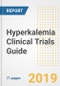 2019 Hyperkalemia Clinical Trials Guide- Companies, Drugs, Phases, Subjects, Current Status and Outlook to 2025 - Product Thumbnail Image