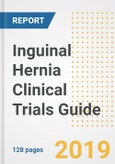 2019 Inguinal Hernia Clinical Trials Guide- Companies, Drugs, Phases, Subjects, Current Status and Outlook to 2025- Product Image