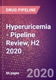 Hyperuricemia - Pipeline Review, H2 2020- Product Image