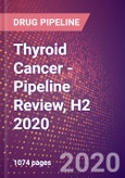 Thyroid Cancer - Pipeline Review, H2 2020- Product Image