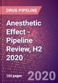 Anesthetic Effect - Pipeline Review, H2 2020- Product Image