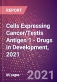 Cells Expressing Cancer/Testis Antigen 1 (Autoimmunogenic Cancer/Testis Antigen NY ESO 1 or Cancer/Testis Antigen 6.1 or L Antigen Family Member 2 or CTAG1A or CTAG1B) - Drugs in Development, 2021- Product Image