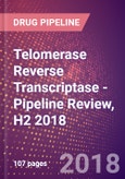 Telomerase Reverse Transcriptase (HEST2 or Telomerase Catalytic Subunit or Telomerase Associated Protein 2 or TERT or EC 2.7.7.49) - Pipeline Review, H2 2018- Product Image