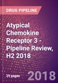 Atypical Chemokine Receptor 3 (C-X-C Chemokine Receptor Type 7 or Chemokine Orphan Receptor 1 or G Protein Coupled Receptor 159 or G Protein Coupled Receptor RDC1 Homolog or GPR159 or CXCR7 or ACKR3) - Pipeline Review, H2 2018- Product Image
