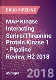 MAP Kinase Interacting Serine/Threonine Protein Kinase 1 (MAP Kinase Signal Integrating Kinase 1 or MKNK1 or EC 2.7.11.1) - Pipeline Review, H2 2018- Product Image