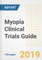 2019 Myopia Clinical Trials Guide- Companies, Drugs, Phases, Subjects, Current Status and Outlook to 2025 - Product Thumbnail Image