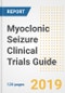 2019 Myoclonic Seizure Clinical Trials Guide- Companies, Drugs, Phases, Subjects, Current Status and Outlook to 2025 - Product Thumbnail Image
