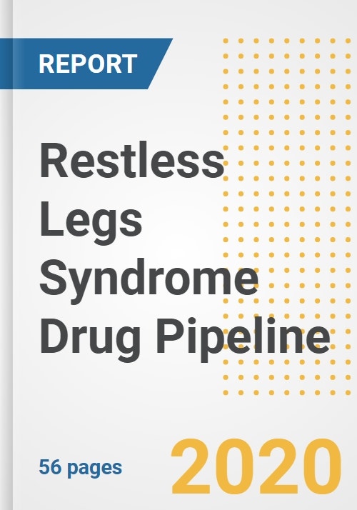 2020 Restless Legs Syndrome Drug Pipeline Report Current Status, Phase, Mechanism, Route of