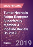 Tumor Necrosis Factor Receptor Superfamily Member 4 (ACT35 Antigen or TAX Transcriptionally Activated Glycoprotein 1 Receptor or OX40L Receptor or CD134 or TNFRSF4) - Pipeline Review, H1 2019- Product Image