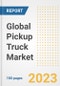 Global Pickup Truck Market Size, Share, Trends, Growth, Outlook, and Insights Report, 2023 - Industry Forecasts by Type, Application, Segments, Countries, and Companies, 2018-2030 - Product Image