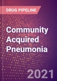 Community Acquired Pneumonia (Infectious Disease) - Drugs in Development, 2021- Product Image