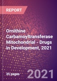 Ornithine Carbamoyltransferase Mitochondrial (Ornithine Transcarbamylase or OTC or EC 2.1.3.3) - Drugs in Development, 2021- Product Image