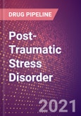 Post-Traumatic Stress Disorder (PTSD) (Central Nervous System) - Drugs in Development, 2021- Product Image