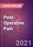 Post-Operative Pain (Central Nervous System) - Drugs in Development, 2021- Product Image