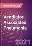 Ventilator Associated Pneumonia (VAP) (Infectious Disease) - Drugs in Development, 2021- Product Image