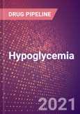 Hypoglycemia (Metabolic Disorder) - Drugs in Development, 2021- Product Image