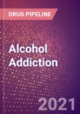 Alcohol Addiction (Central Nervous System) - Drugs in Development, 2021- Product Image