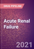 Acute Renal Failure (ARF) (Acute Kidney Injury) (Genitourinary Disorders) - Drugs in Development, 2021- Product Image