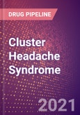 Cluster Headache Syndrome (Cluster Headache) (Central Nervous System) - Drugs in Development, 2021- Product Image