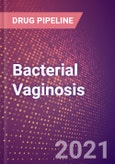 Bacterial Vaginosis (Infectious Disease) - Drugs in Development, 2021- Product Image