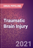 Traumatic Brain Injury (Central Nervous System) - Drugs in Development, 2021- Product Image