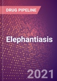 Elephantiasis (Lymphatic Filariasis) (Infectious Disease) - Drugs in Development, 2021- Product Image