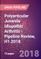 Polyarticular Juvenile Idiopathic Arthritis (PJIA) - Pipeline Review, H1 2018 - Product Thumbnail Image