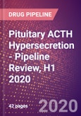 Pituitary ACTH Hypersecretion (Cushing Disease) - Pipeline Review, H1 2020- Product Image