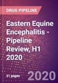 Eastern Equine Encephalitis - Pipeline Review, H1 2020- Product Image
