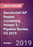 Baculoviral IAP Repeat Containing Protein 5 - Pipeline Review, H2 2019- Product Image